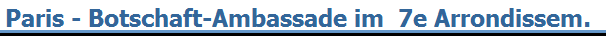 Paris - Botschaft-Ambassade im  7e Arrondissem.