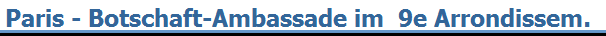 Paris - Botschaft-Ambassade im  9e Arrondissem.