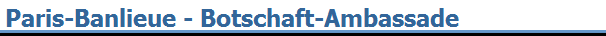 Paris-Banlieue - Botschaft-Ambassade