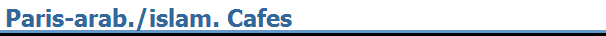 Paris-arab./islam. Cafes