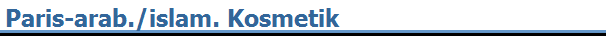Paris-arab./islam. Kosmetik