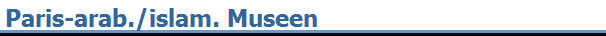 Paris-arab./islam. Museen