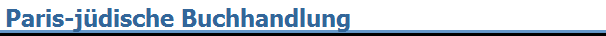 Paris-j�dische Buchhandlung