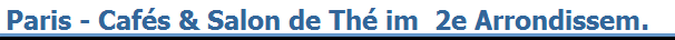 Paris - Caf�s & Salon de Th� im  2e Arrondissem.