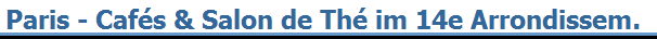 Paris - Caf�s & Salon de Th� im 14e Arrondissem.