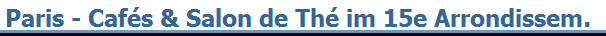 Paris - Caf�s & Salon de Th� im 15e Arrondissem.