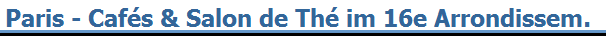 Paris - Caf�s & Salon de Th� im 16e Arrondissem.