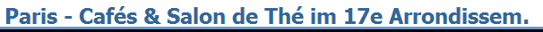 Paris - Caf�s & Salon de Th� im 17e Arrondissem.