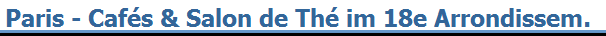 Paris - Caf�s & Salon de Th� im 18e Arrondissem.