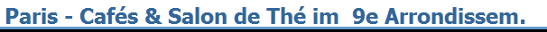 Paris - Caf�s & Salon de Th� im  9e Arrondissem.