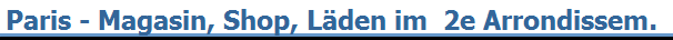 Paris - Magasin, Shop, L�den im  2e Arrondissem.