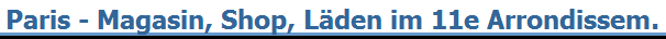 Paris - Magasin, Shop, L�den im 11e Arrondissem.