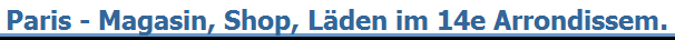 Paris - Magasin, Shop, L�den im 14e Arrondissem.