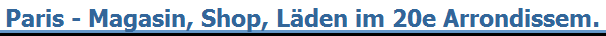 Paris - Magasin, Shop, L�den im 20e Arrondissem.