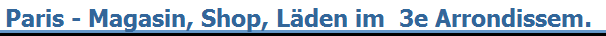 Paris - Magasin, Shop, L�den im  3e Arrondissem.