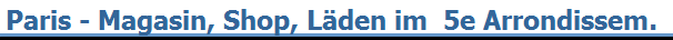 Paris - Magasin, Shop, L�den im  5e Arrondissem.