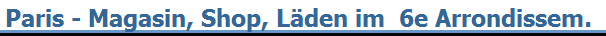 Paris - Magasin, Shop, L�den im  6e Arrondissem.