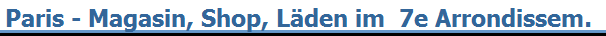 Paris - Magasin, Shop, L�den im  7e Arrondissem.
