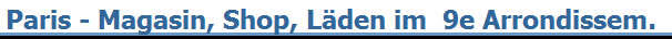 Paris - Magasin, Shop, L�den im  9e Arrondissem.