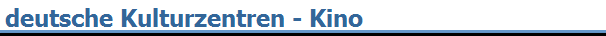 deutsche Kulturzentren - Kino