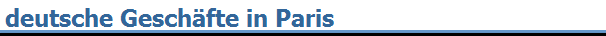 deutsche Gesch�fte in Paris