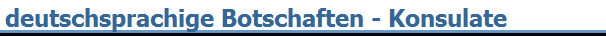 deutschsprachige Botschaften - Konsulate